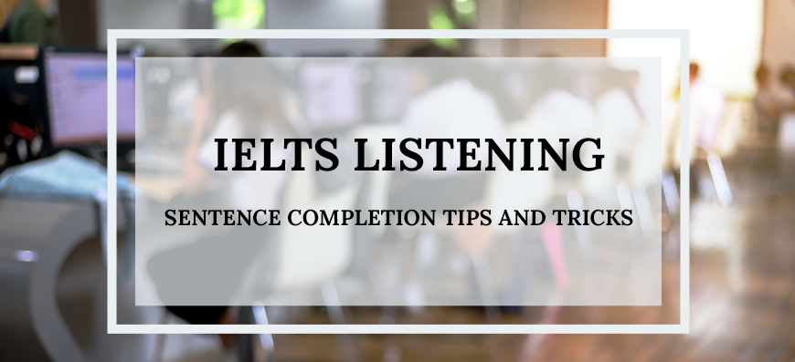 IELTS Listening Sentence Completion