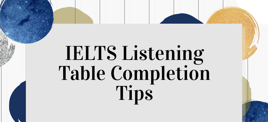 IELTS Listening Table Completion Tips